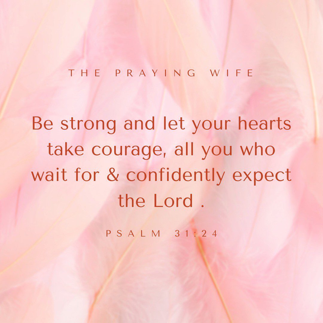 Be strong today!!!! Take courage & expect the Lord with confidence!