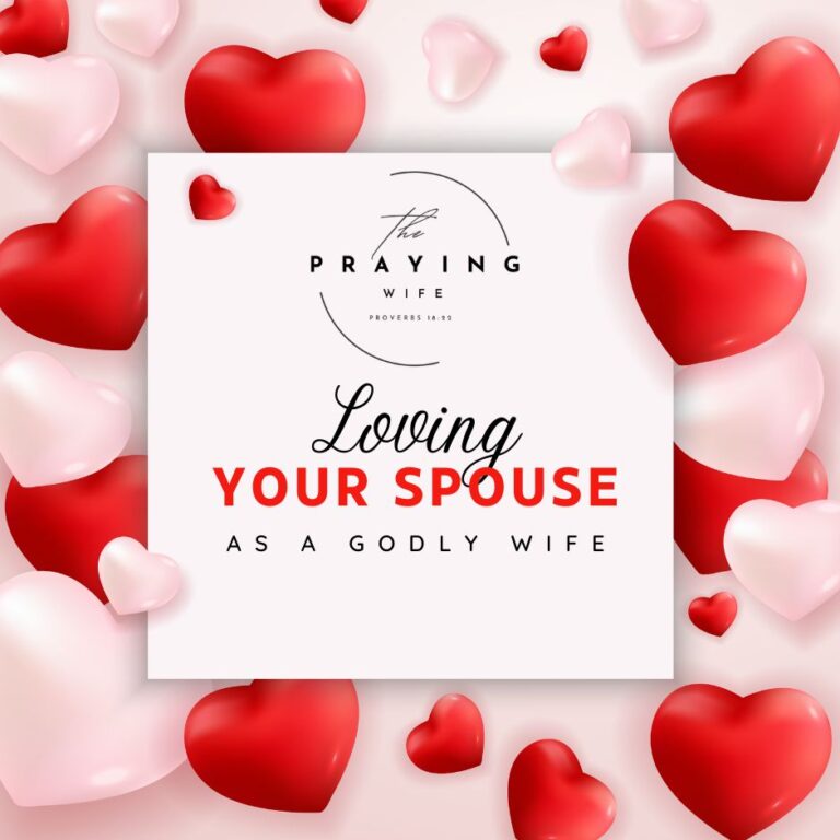 The Praying Wife - Loving Your Spouse